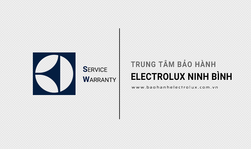 Trung tâm bảo hành Electrolux Ninh Bình
